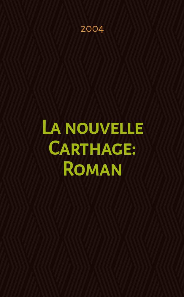 La nouvelle Carthage : Roman