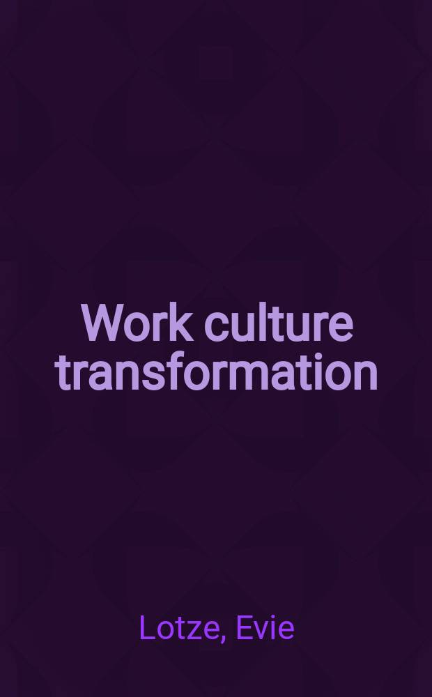 Work culture transformation : Straw to gold - the mod. hero's journey = Трансформация культуры труда