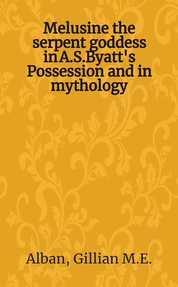 Melusine the serpent goddess in A.S.Byatt's Possession and in mythology = Мелузина богиня-змея в романе А.С.Байетт "Одержимость" и в мифологии