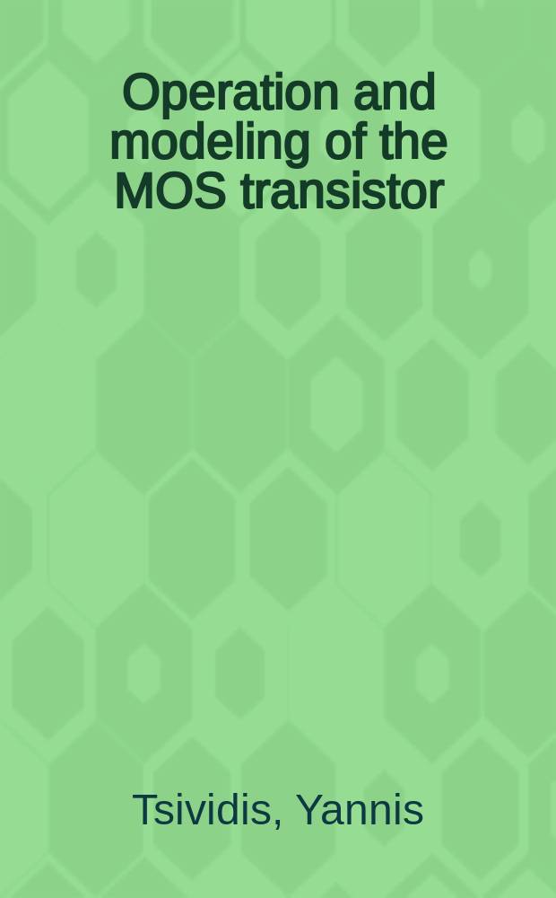 Operation and modeling of the MOS transistor