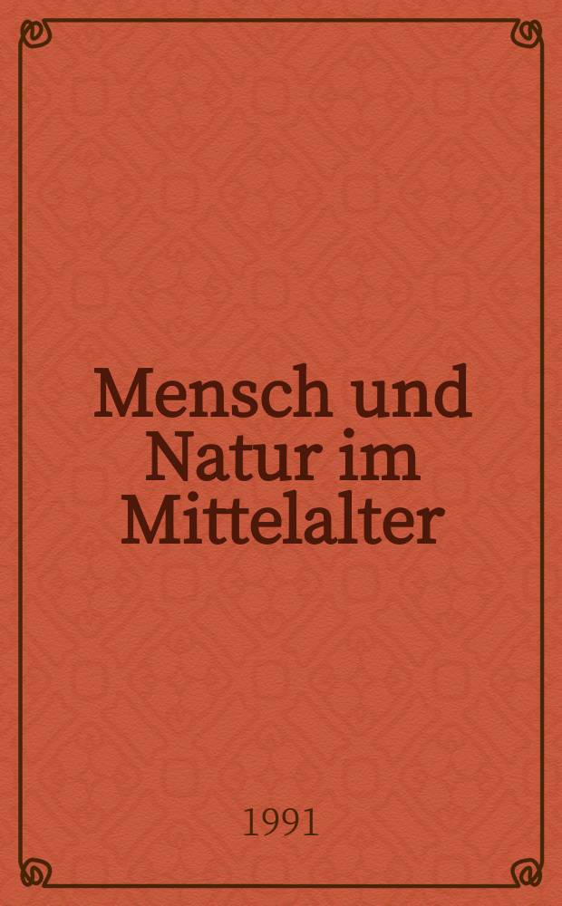 Mensch und Natur im Mittelalter = Человек и природа в средневековье