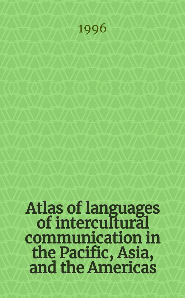 Atlas of languages of intercultural communication in the Pacific, Asia, and the Americas = Атлас языков межкультурной коммуникации в Океании, Азии и Америках