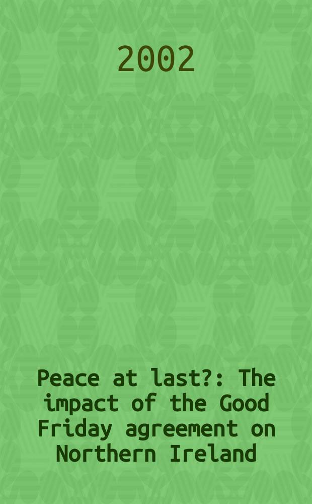 Peace at last? : The impact of the Good Friday agreement on Northern Ireland = Мир наконец? Воздействие соглашения по Северной Ирландии(1998 г.)