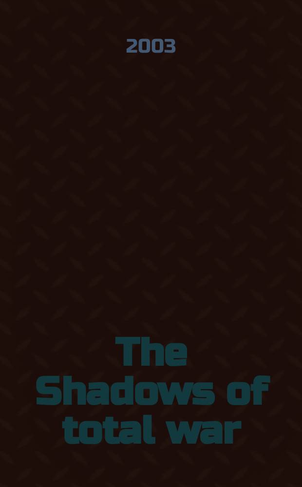 The Shadows of total war : Europe, East Asia, a. the United States, 1919-1939 : Based on the papers presented at a Conf., held. Aug. 1999, Münchenwiler, Switzerland = Тени тотальной войны: Европа, Азия и США, 1919 - 1939