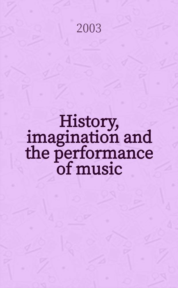 History, imagination and the performance of music = История, фантазия и музыкальное исполнительство