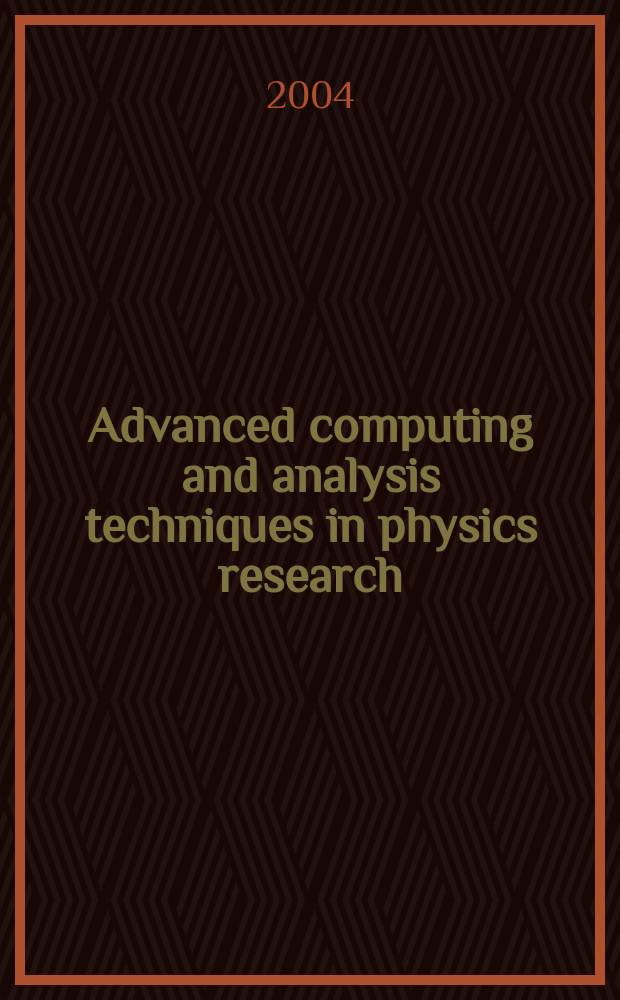 Advanced computing and analysis techniques in physics research : Proc. of the IX Intern. workshop on advanced computing a. analysis techniques in physics research, ACAT03, Tsukuba, Japan, Dec. 1-5, 2003