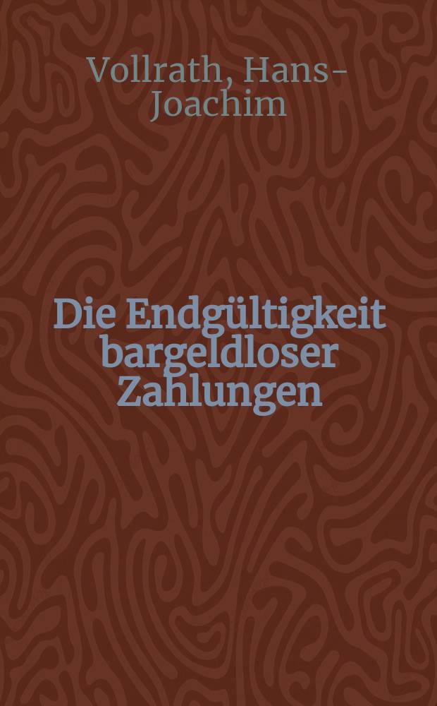 Die Endgültigkeit bargeldloser Zahlungen : Zivilrechtliche Gestaltungsvorgaben für grenzüberschreitende Zahlungsverkehrs- u. Abrechnungssysteme = Окончательность безналичных расчетов