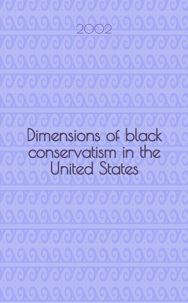 Dimensions of black conservatism in the United States : Made in America = Величина негритянского консерватизма в США