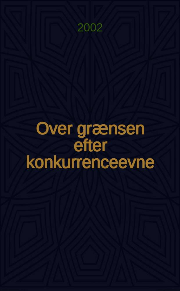 Over grӕnsen efter konkurrenceevne : Udredning om betydningen af skatte-og selskabsretlige barrierer for virksomhedssammenlӕgninger og-køb over grӕnserne i Norden = Над границами конкуренции: Исследование важности налоговых и корпоративных ограничений для предпринимательской деятельности и рынка за границами Скандинавии