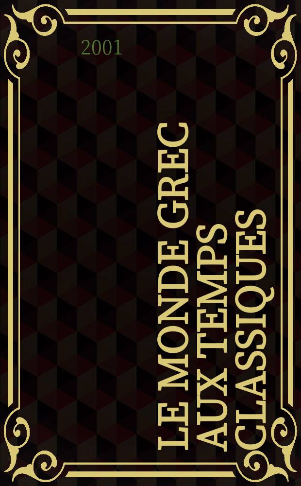 Le Monde grec aux temps classiques = Греческий мир эпохи классицизма