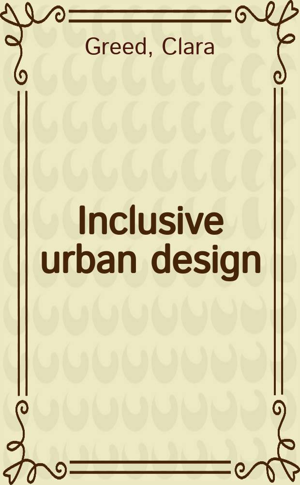 Inclusive urban design: public toilets = Содержательное городское проектирование: общественные туалеты