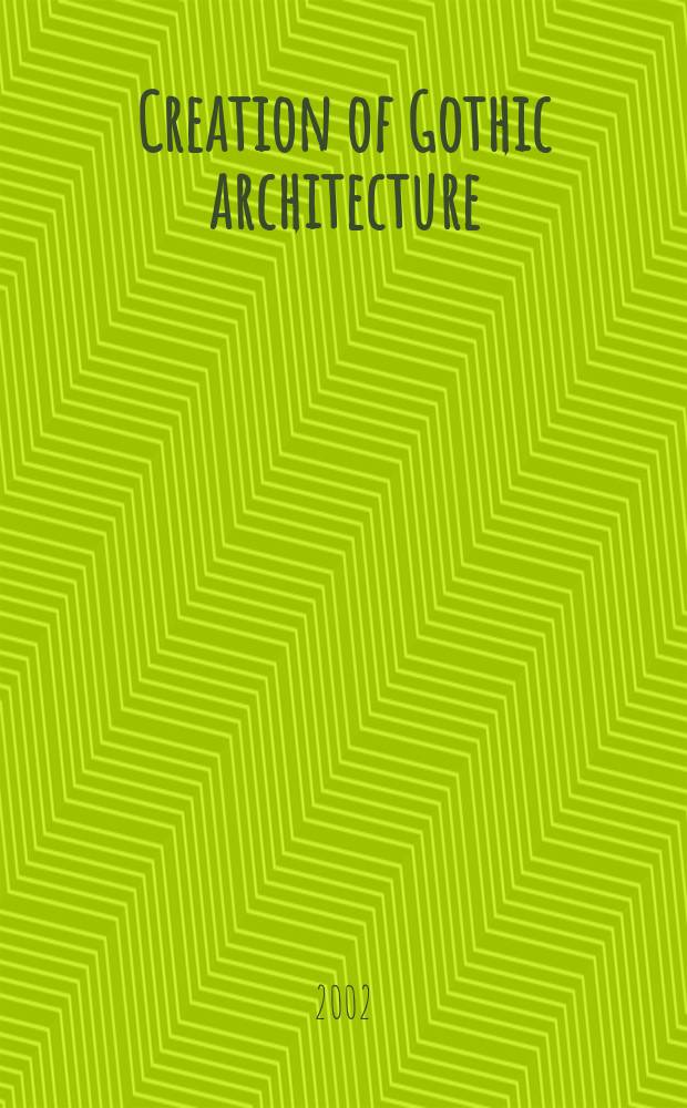 Creation of Gothic architecture : An ill. thesaurus: the ark of God. Pt A : The evolution of foliate capitals in the Paris Basin, 1170 to 1240