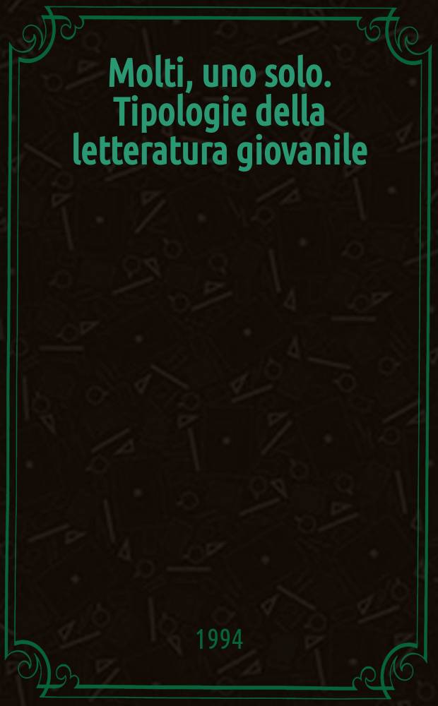 Molti, uno solo. Tipologie della letteratura giovanile = Многие, только один. Типология подростковой литературы.