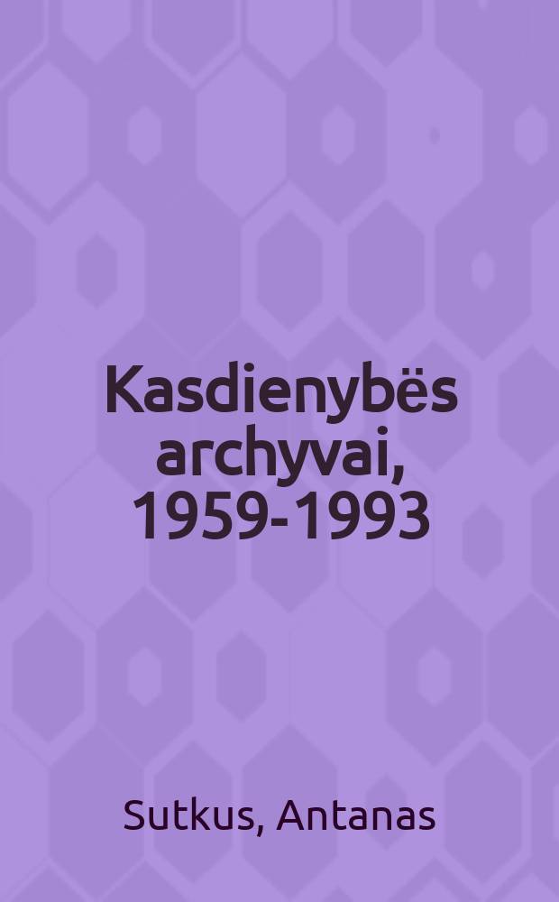 Kasdienybёs archyvai, 1959-1993 = Daily life archives, 1959-1993 : Nepubl. fot = Архив ежедневной жизни