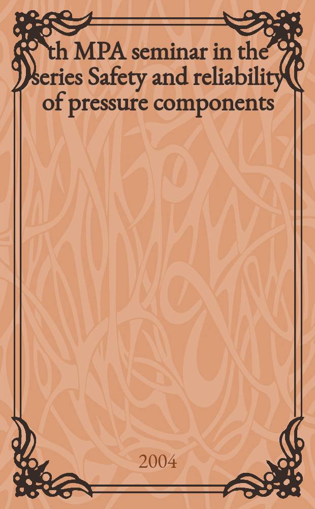 29th MPA seminar in the series Safety and reliability of pressure components : Stuttgart, Oct. 9 a. 10 , 2003