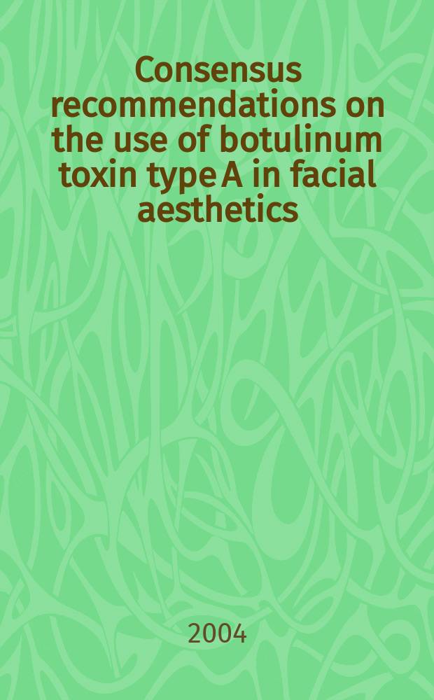 Consensus recommendations on the use of botulinum toxin type A in facial aesthetics = Рекомендации по применению ботулинических токсинов типа А в лицевой эстетике.