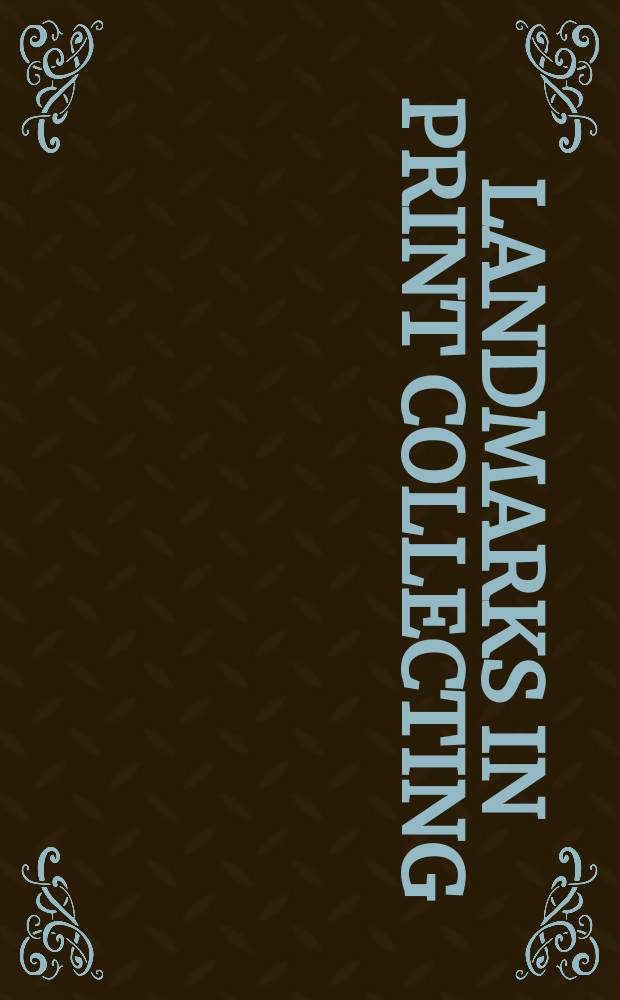 Landmarks in print collecting : Connoisseurs a. donors at the Brit. museum since 1753 : Publ. to accompany an Exhib., 31 Mar. - 16 June 1996, the Museum of fine arts, Houston, Texas etc. = Марки в коллекционировании гравюры