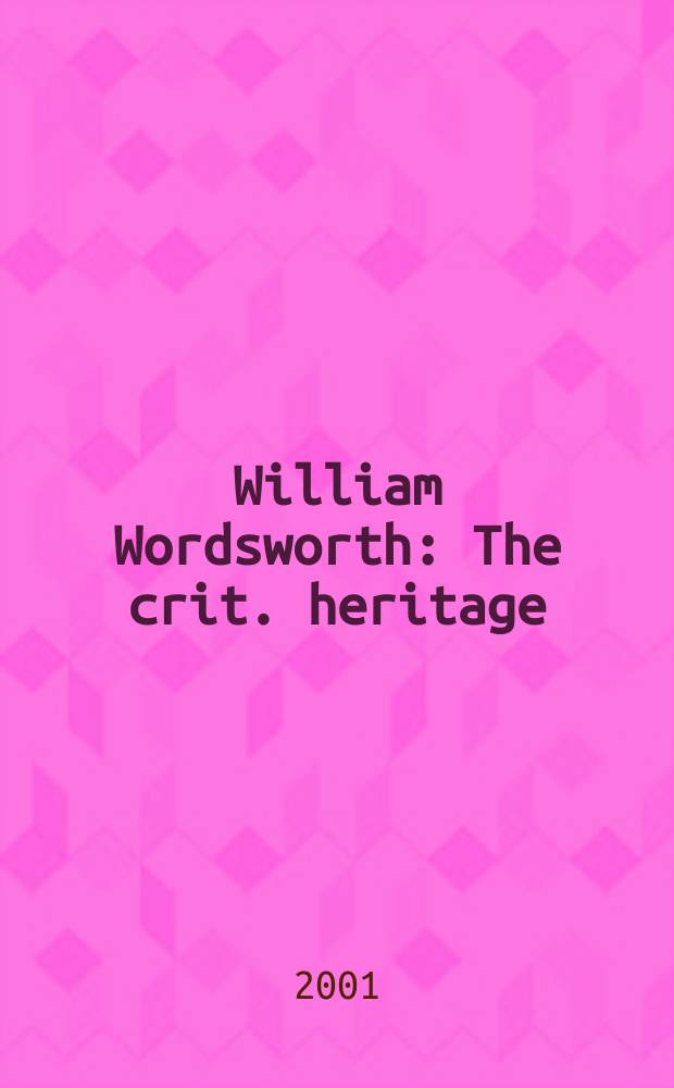 William Wordsworth : The crit. heritage = Критическое наследие У. Вордсворта