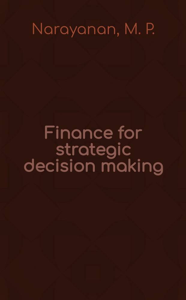 Finance for strategic decision making : What non-financial managers need to know = Стратегия финансовых решений