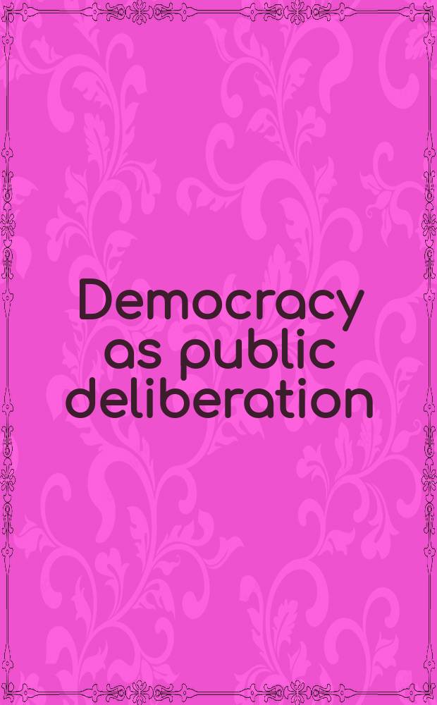 Democracy as public deliberation : New perspectives = Демократия как общественное размышление