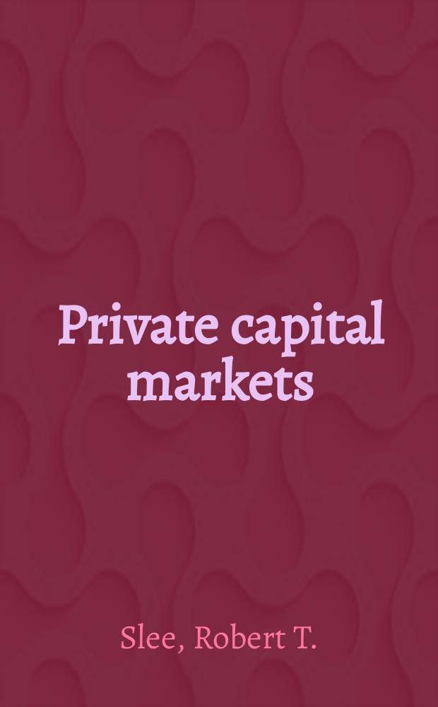 Private capital markets : Valuation, capitalization, a. transfer of private business interests = Рынки частного капитала