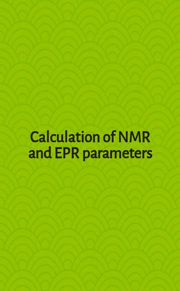 Calculation of NMR and EPR parameters : Theory a. applications