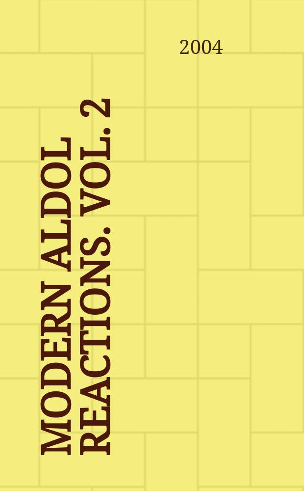 Modern aldol reactions. Vol. 2 : Metal catalysis