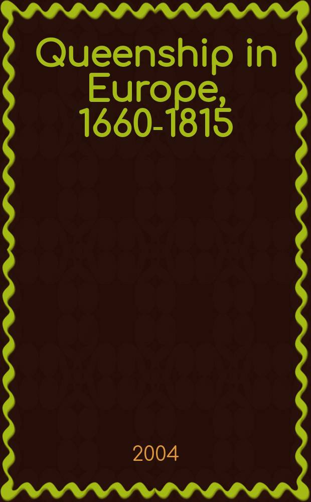 Queenship in Europe, 1660-1815 : The role of the consort = Королевы в Европе, 1660-1815: роль принцев-консортов