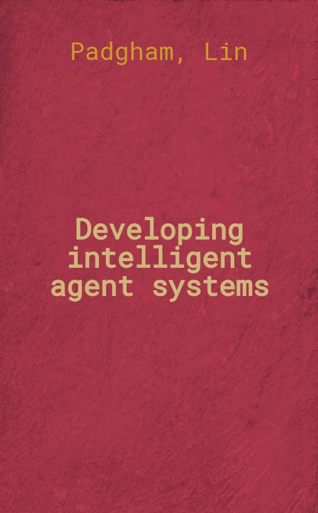 Developing intelligent agent systems : A practical guide