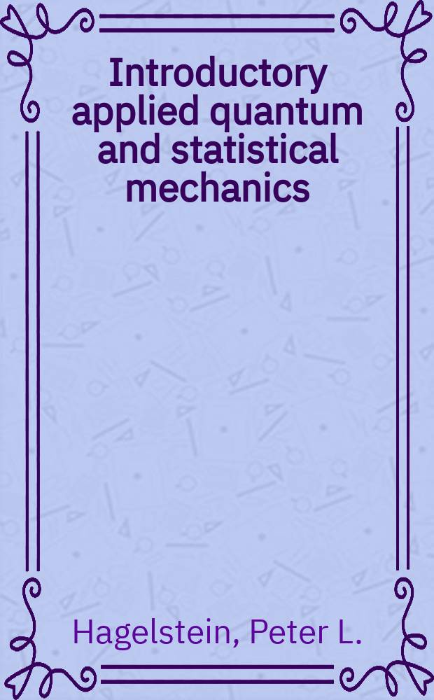 Introductory applied quantum and statistical mechanics