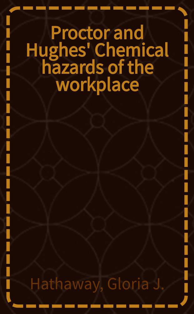 Proctor and Hughes' Chemical hazards of the workplace = Химическая опасность на рабочих местах.