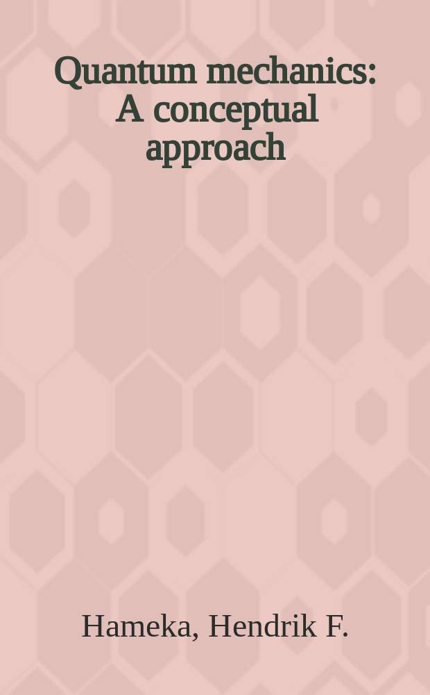 Quantum mechanics : A conceptual approach