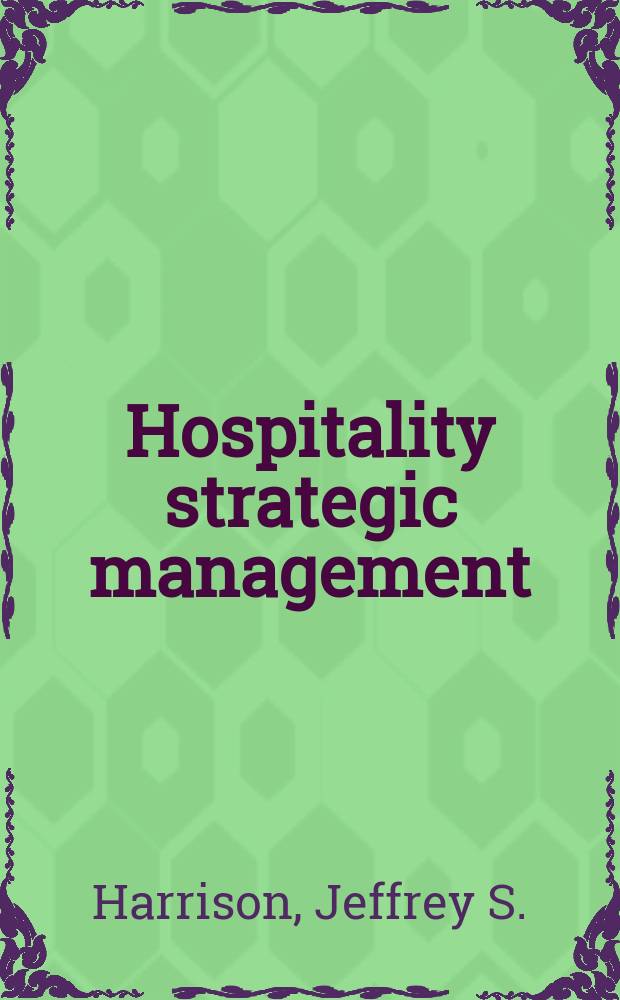 Hospitality strategic management : Concepts a. cases = Стратегическое управление гостеприимством