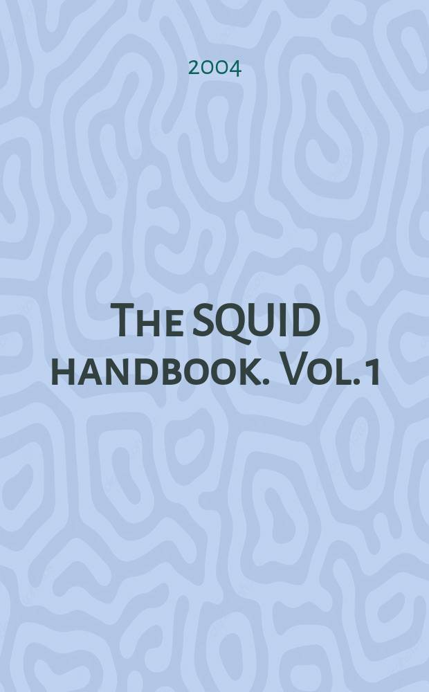The SQUID handbook. Vol. 1 : Fundamentals and technology of SQUIDs and SQUID system