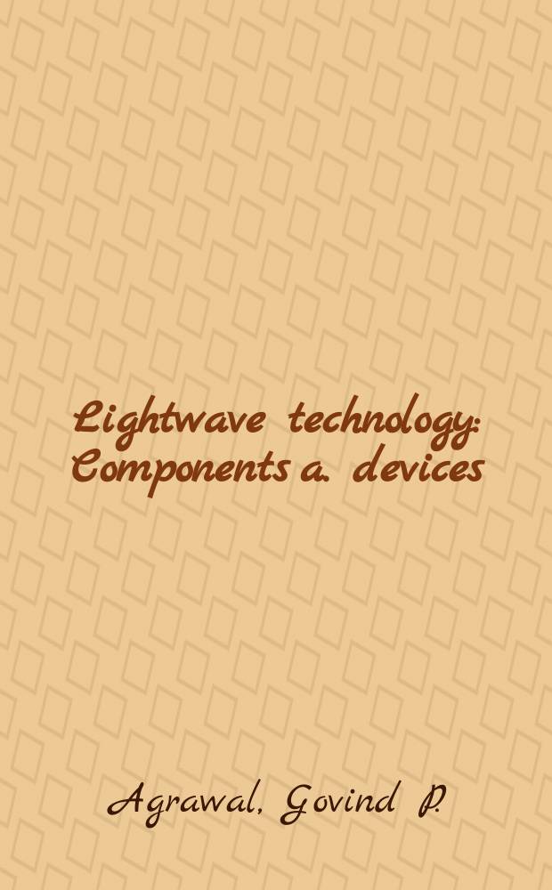 Lightwave technology : Components a. devices