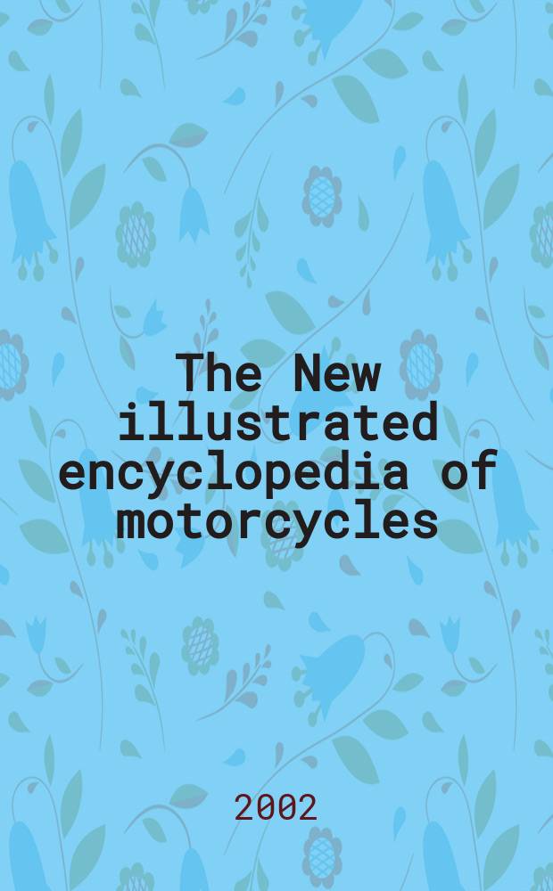 The New illustrated encyclopedia of motorcycles = Новая иллюстрированная энциклопедия мотоциклов