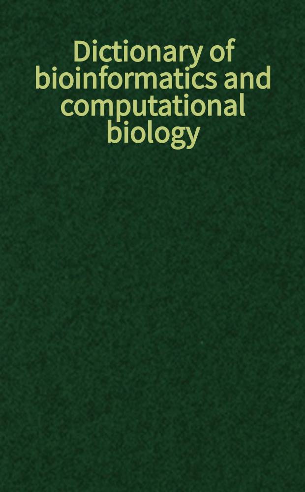 Dictionary of bioinformatics and computational biology = Словарь по биоинформатике и компьютерной биологии