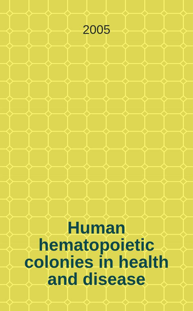 Human hematopoietic colonies in health and disease = Человеческие гематопоэтические клетки в здоровье и болезни.
