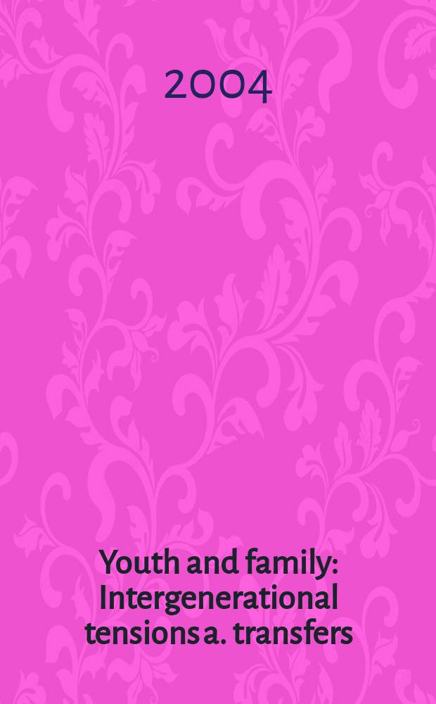 Youth and family : Intergenerational tensions a. transfers = Молодежь и семья: Напряженность между поколениями и перемены