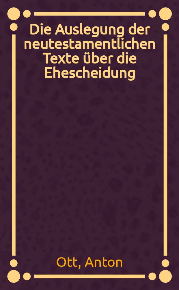 Die Auslegung der neutestamentlichen Texte über die Ehescheidung = Толкование новозаветных текстов через разделение