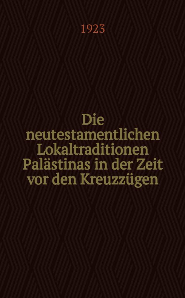 Die neutestamentlichen Lokaltraditionen Palästinas in der Zeit vor den Kreuzzügen = Новозаветные местные традиции Палестины во времена перед Крестовыми походами