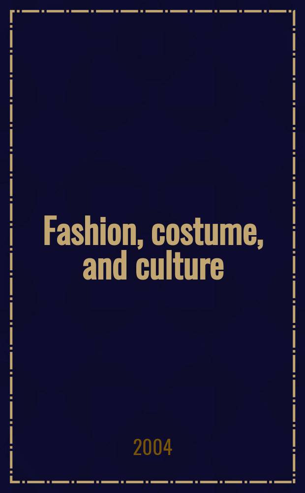 Fashion, costume, and culture : Clothing, headwear, body decorations, a. footwear through the ages [In 5 vol.]. Vol. 3 : European culture from the Renaissance to the modern era = Европейская культура от Ренессанса до современности