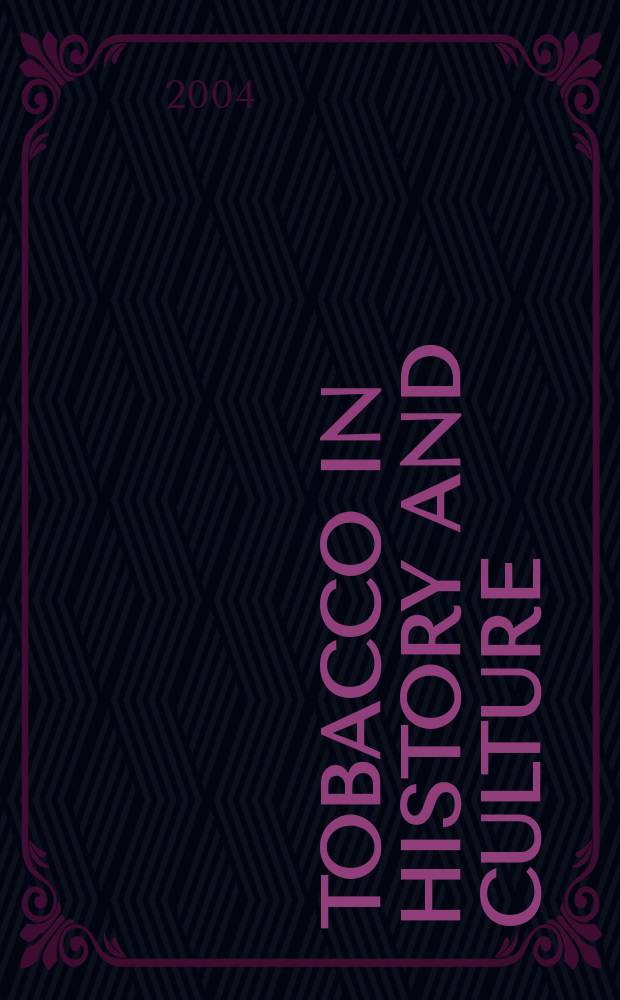 Tobacco in history and culture : An encyclopedia. Vol. 1 : Addiction - Music, popular