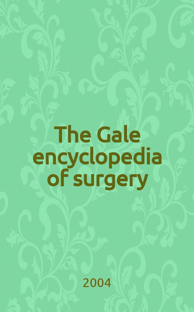 The Gale encyclopedia of surgery : A guide for patients a. caregivers. Vol. 2 : G - O