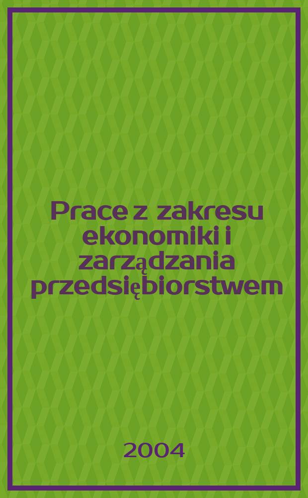 Prace z zakresu ekonomiki i zarządzania przedsiębiorstwem = Работа в области экономики и управления предпринимательством