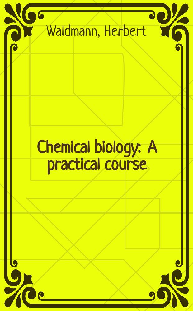Chemical biology : A practical course = Химическая биология