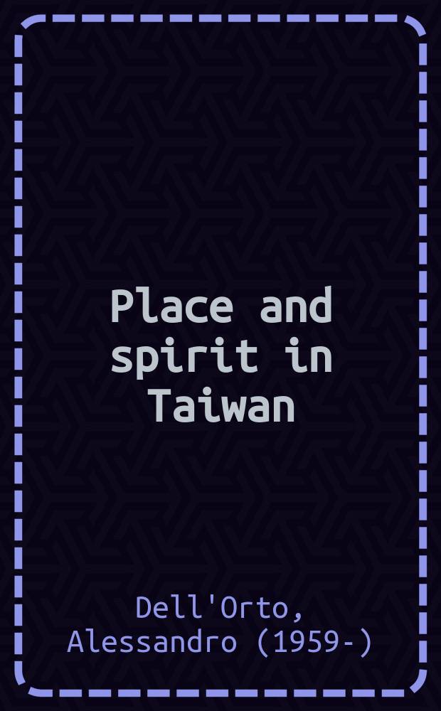 Place and spirit in Taiwan : Tudi Gong in the stories, strategies a. memories of everyday life = Место и дух в Тйване [Религия в Тайване]