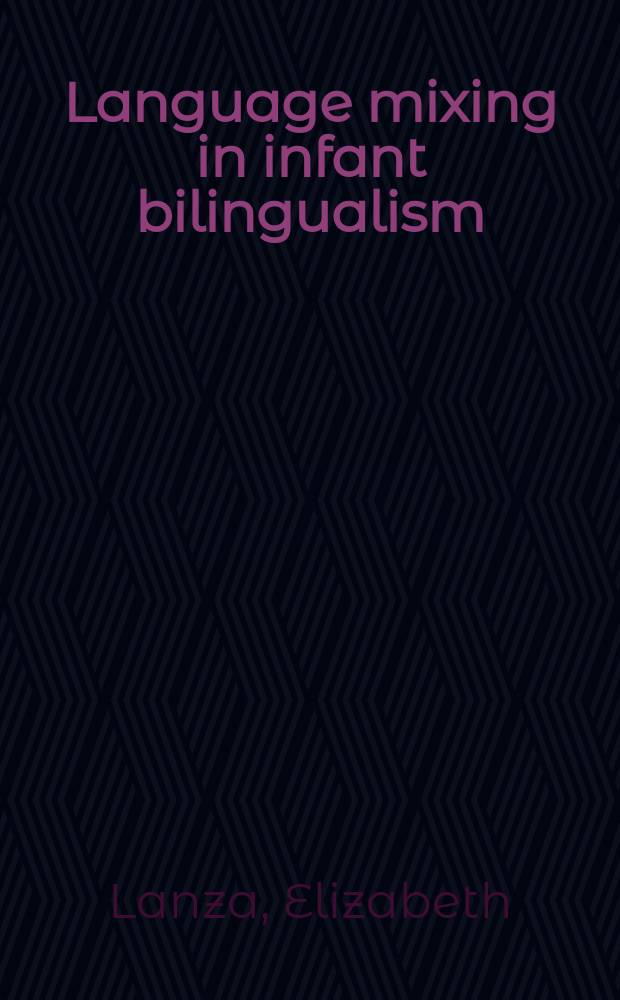 Language mixing in infant bilingualism : A sociolinguistic perspective = Смешение языков в детском билингвизме