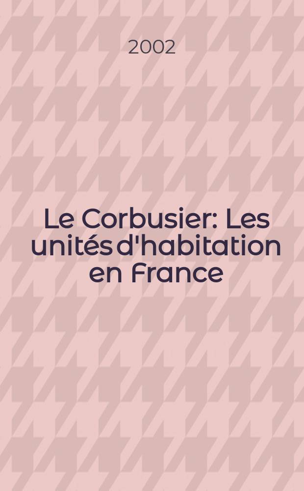 Le Corbusier : Les unités d'habitation en France = Ле Конрбюзье