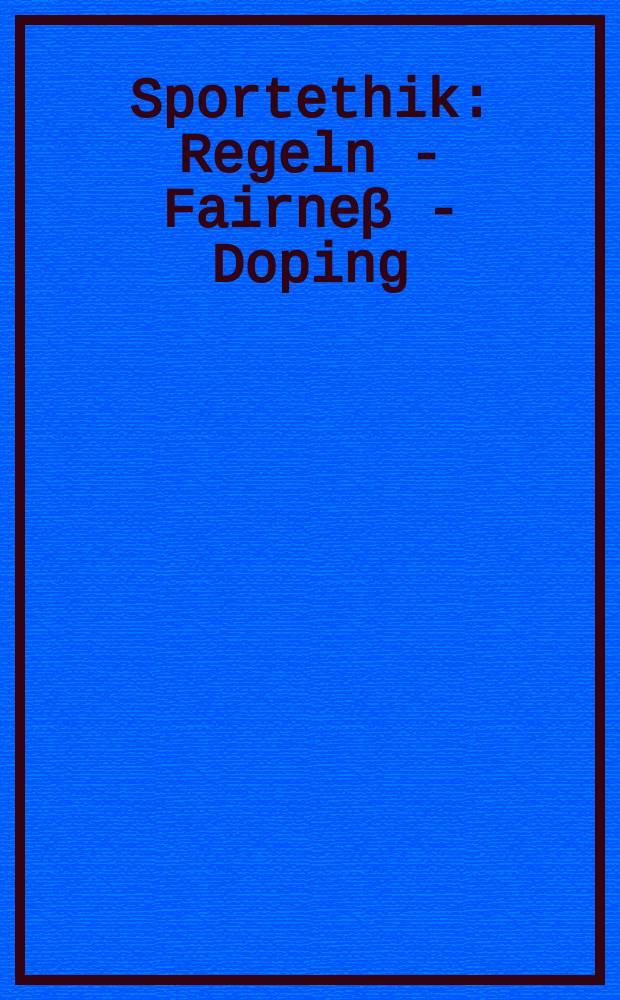Sportethik : Regeln - Fairne&beta; - Doping = Спортивная этика